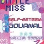 Little Miss: Self-Esteem Journal for Teens