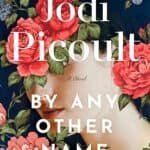 By Any Other Name: A Novel by Picoult Jodi