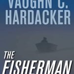 The Fisherman by Vaughn C. Hardacker