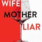 Wife, Mother, Liar by Sue Watson